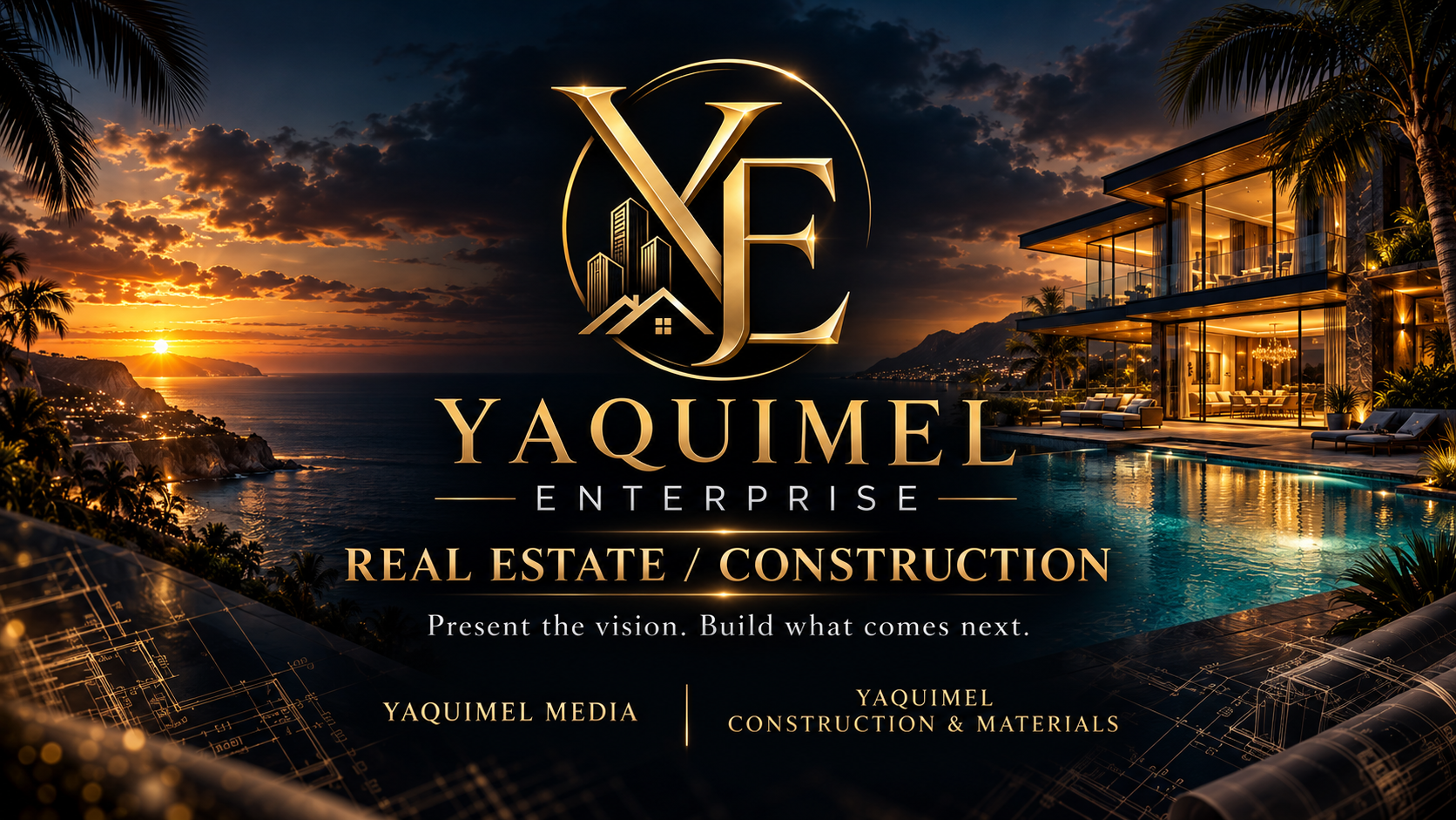 Yaquimel Enterprise gold YE logo over a coastal villa at sunset. Real Estate / Construction. Present the vision. Build what comes next. Yaquimel Media and Yaquimel Construction & Materials.